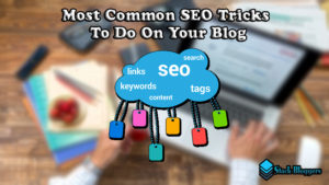 The best tricks to optimize your blog for being search engine friendly. Search engine optimization (SEO) tricks to do on your blog.